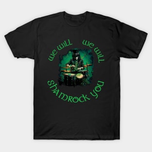 We Will We Will Shamrock You T-Shirt